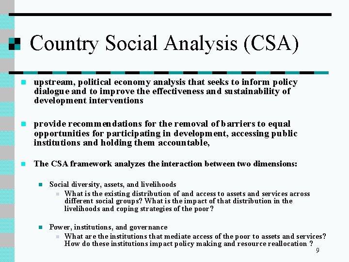 Country Social Analysis (CSA) n upstream, political economy analysis that seeks to inform policy