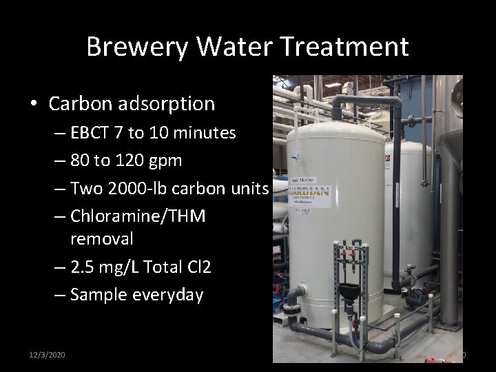 Brewery Water Treatment • Carbon adsorption – EBCT 7 to 10 minutes – 80