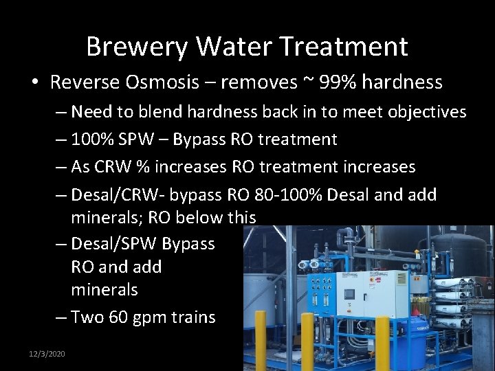 Brewery Water Treatment • Reverse Osmosis – removes ~ 99% hardness – Need to