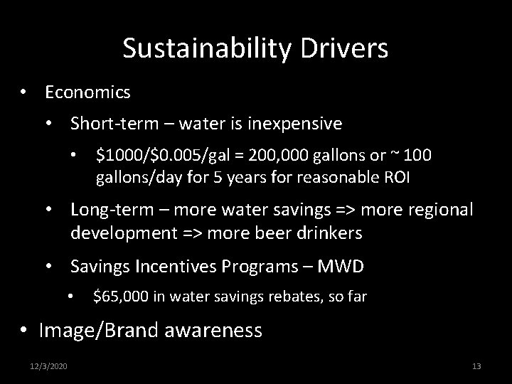 Sustainability Drivers • Economics • Short-term – water is inexpensive • $1000/$0. 005/gal =