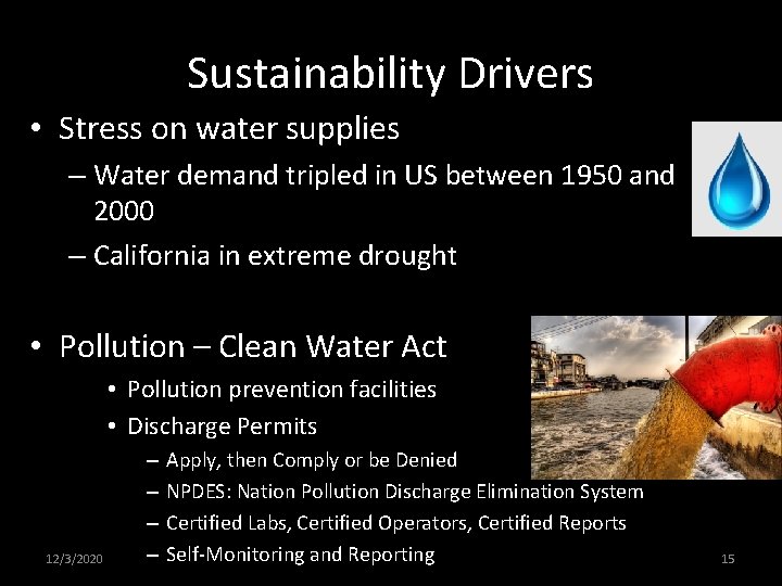 Sustainability Drivers • Stress on water supplies – Water demand tripled in US between