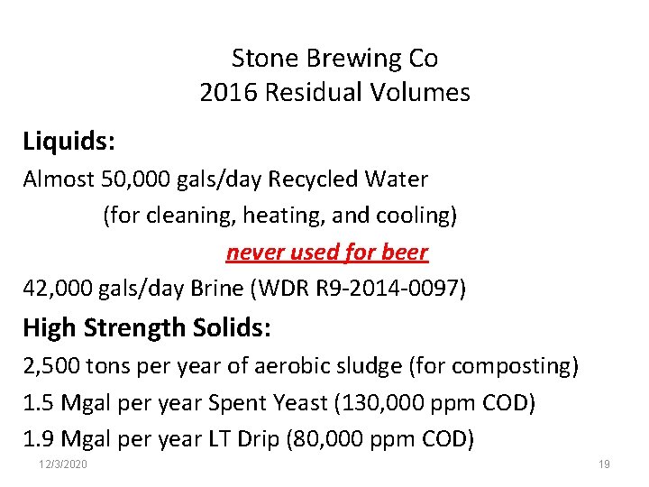 Stone Brewing Co 2016 Residual Volumes Liquids: Almost 50, 000 gals/day Recycled Water (for