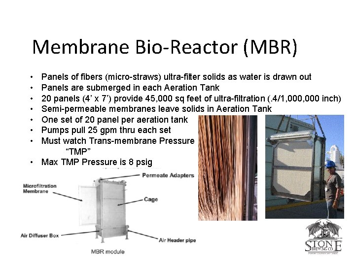 Membrane Bio-Reactor (MBR) • • Panels of fibers (micro-straws) ultra-filter solids as water is