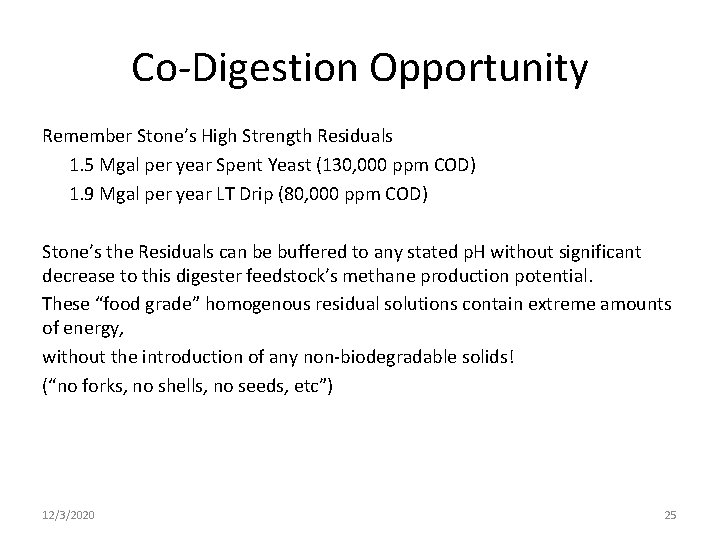 Co-Digestion Opportunity Remember Stone’s High Strength Residuals 1. 5 Mgal per year Spent Yeast