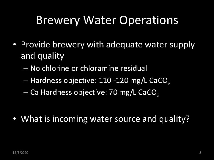 Brewery Water Operations • Provide brewery with adequate water supply and quality – No