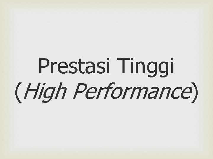 Prestasi Tinggi (High Performance) 