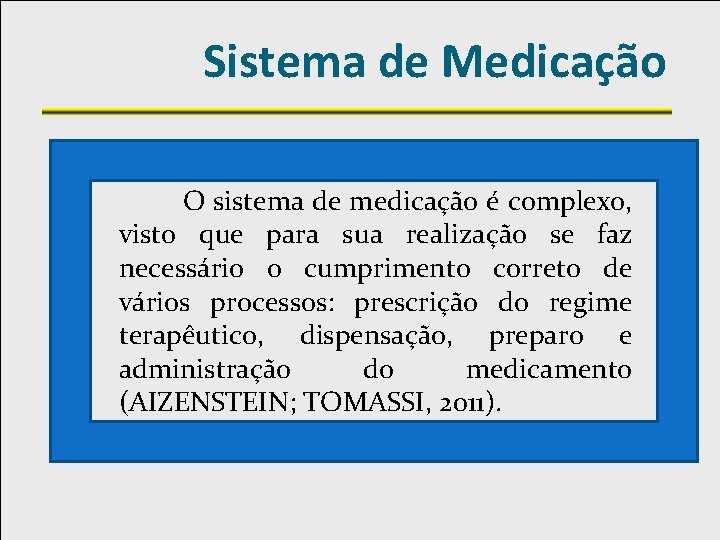 Sistema de Medicação O sistema de medicação é complexo, visto que para sua realização