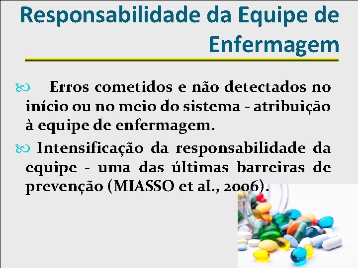 Responsabilidade da Equipe de Enfermagem Erros cometidos e não detectados no início ou no