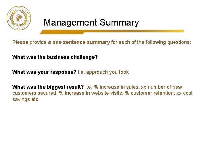 Management Summary Please provide a one sentence summary for each of the following questions: