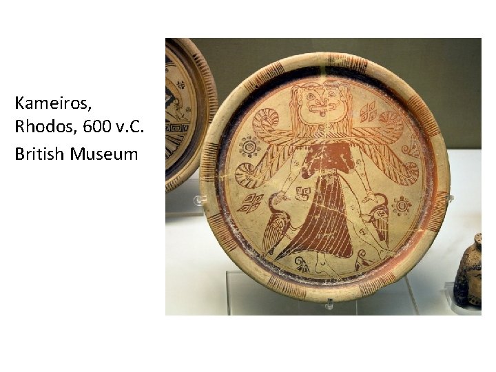 Kameiros, Rhodos, 600 v. C. British Museum 