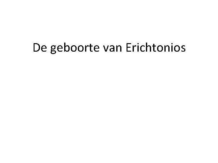 De geboorte van Erichtonios 