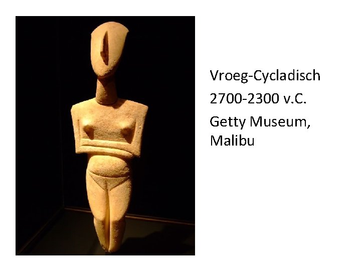 Vroeg-Cycladisch 2700 -2300 v. C. Getty Museum, Malibu 