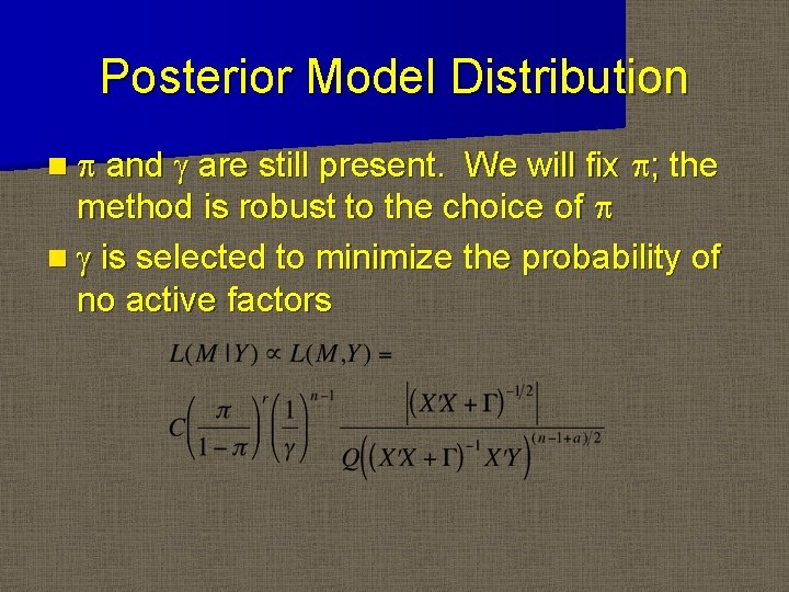 Posterior Model Distribution n p and g are still present. We will fix p;