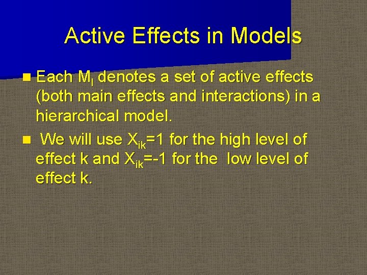Active Effects in Models n Each Ml denotes a set of active effects (both