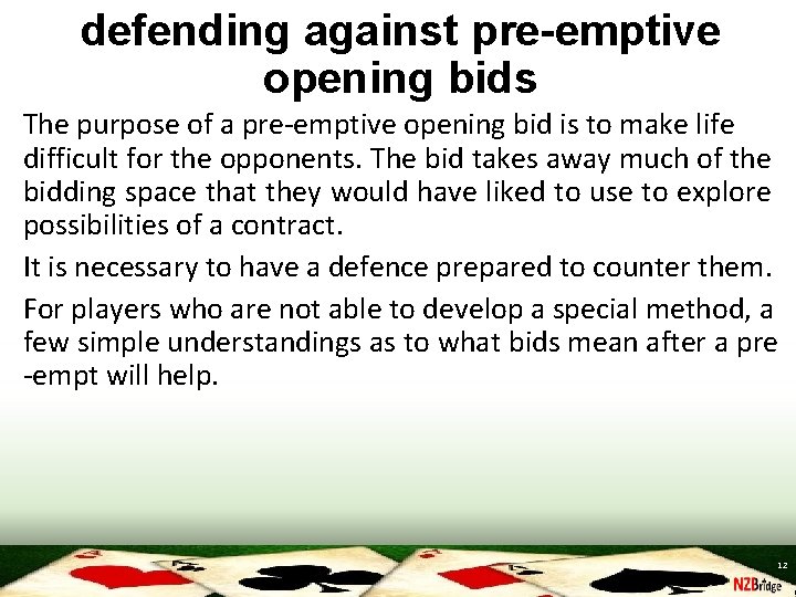 defending against pre-emptive opening bids The purpose of a pre-emptive opening bid is to