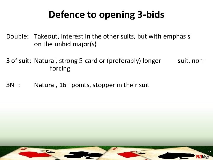 Defence to opening 3 -bids Double: Takeout, interest in the other suits, but with