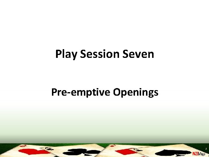 Play Session Seven Pre-emptive Openings 2 