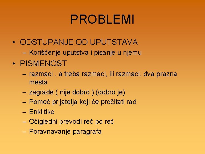 PROBLEMI • ODSTUPANJE OD UPUTSTAVA – Korišćenje uputstva i pisanje u njemu • PISMENOST