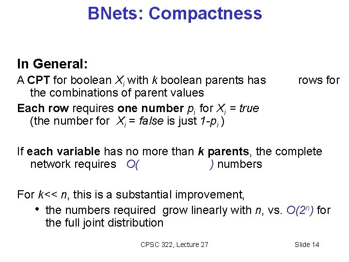 BNets: Compactness In General: A CPT for boolean Xi with k boolean parents has