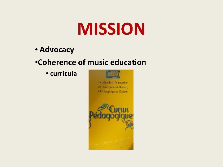 MISSION • Advocacy • Coherence of music education • curricula 