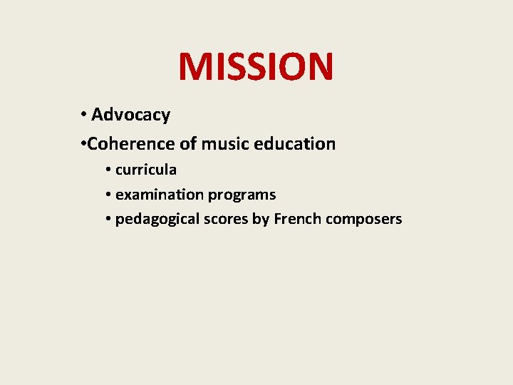 MISSION • Advocacy • Coherence of music education • curricula • examination programs •