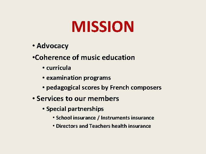 MISSION • Advocacy • Coherence of music education • curricula • examination programs •