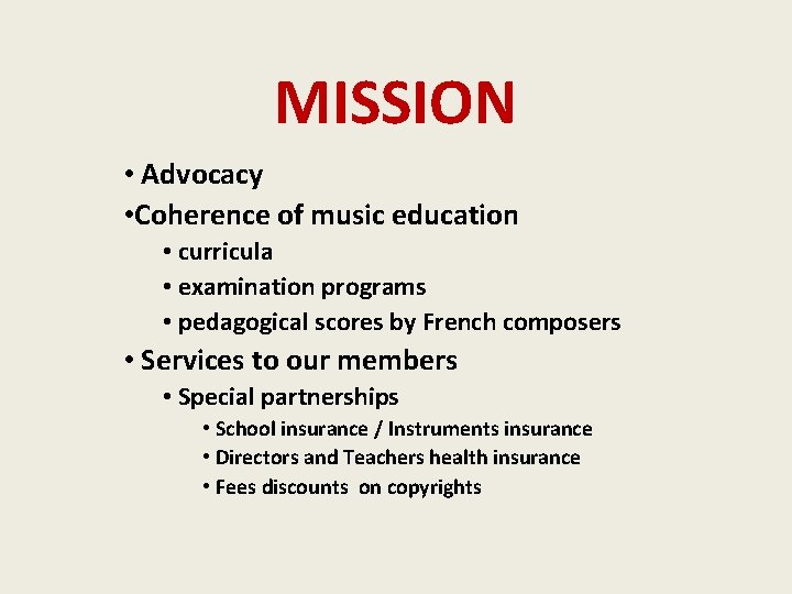 MISSION • Advocacy • Coherence of music education • curricula • examination programs •