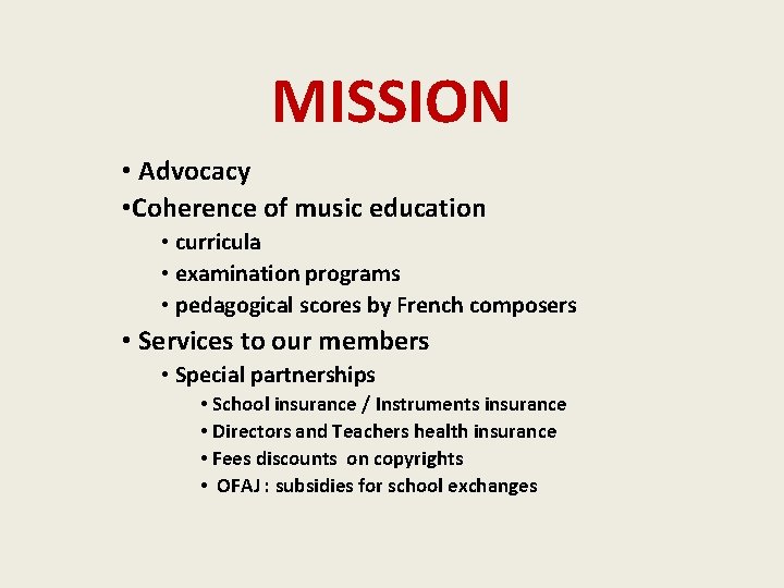 MISSION • Advocacy • Coherence of music education • curricula • examination programs •