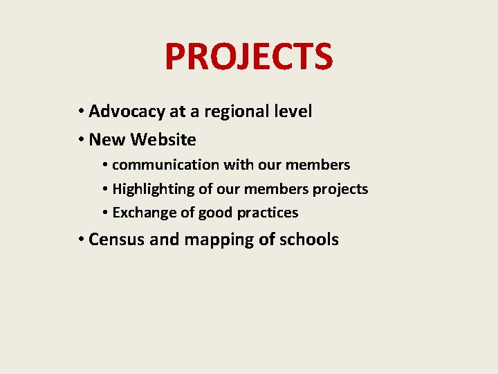 PROJECTS • Advocacy at a regional level • New Website • communication with our