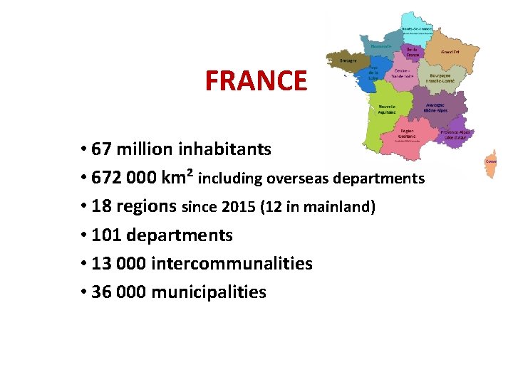 FRANCE • 67 million inhabitants • 672 000 km² including overseas departments • 18