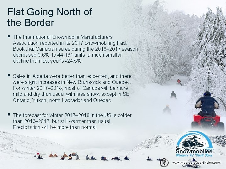 Flat Going North of the Border § The International Snowmobile Manufacturers Association reported in