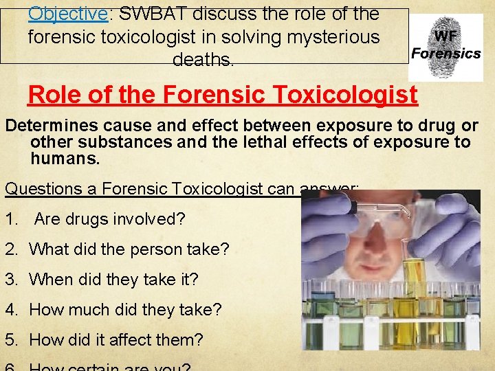 Objective: SWBAT discuss the role of the forensic toxicologist in solving mysterious deaths. Role