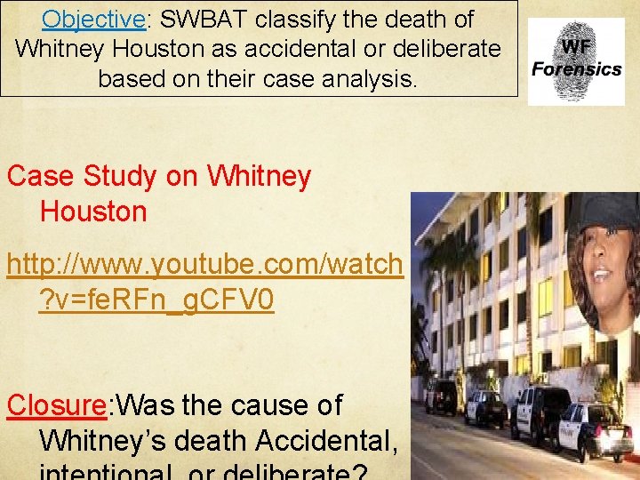 Objective: SWBAT classify the death of Whitney Houston as accidental or deliberate based on