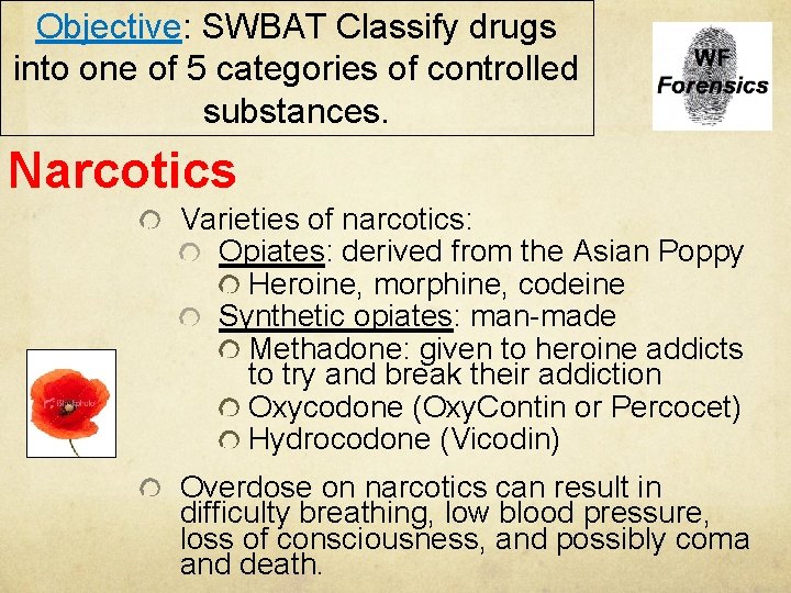 Objective: SWBAT Classify drugs into one of 5 categories of controlled substances. Narcotics Varieties