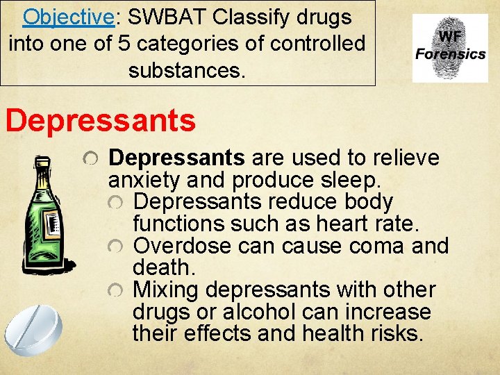 Objective: SWBAT Classify drugs into one of 5 categories of controlled substances. Depressants are