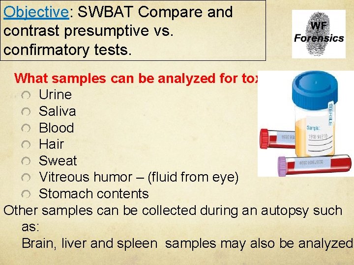 Objective: SWBAT Compare and contrast presumptive vs. confirmatory tests. What samples can be analyzed