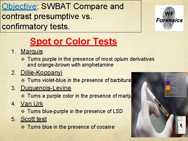 Objective: SWBAT Compare and contrast presumptive vs. confirmatory tests. Spot or Color Tests 1.