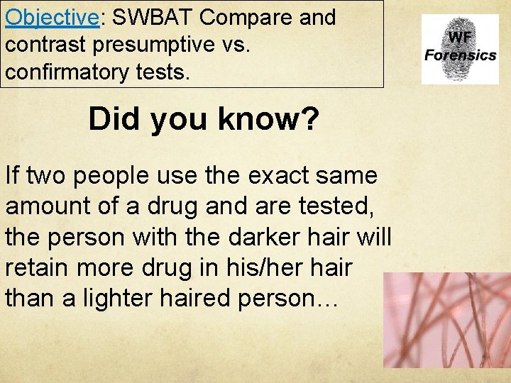 Objective: SWBAT Compare and contrast presumptive vs. confirmatory tests. Did you know? If two