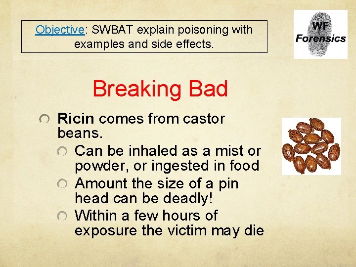 Objective: SWBAT explain poisoning with examples and side effects. Breaking Bad Ricin comes from