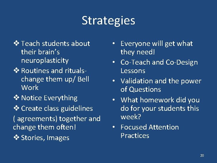Strategies v Teach students about their brain’s neuroplasticity v Routines and rituals- change them