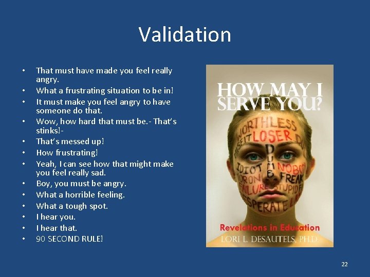 Validation • • • • That must have made you feel really angry. What