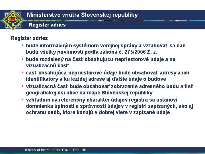 Ministerstvo vnútra Slovenskej republiky Register adries • bude informačným systémom verejnej správy a vzťahovať