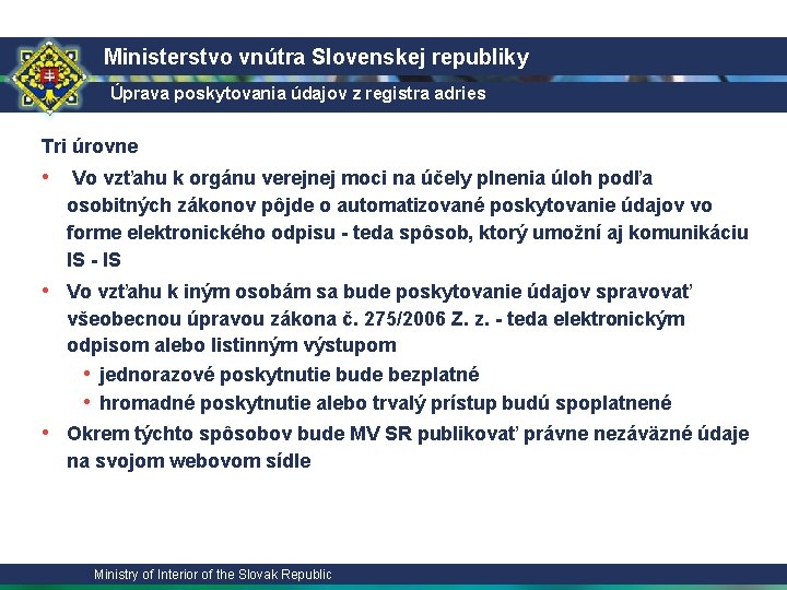 Ministerstvo vnútra Slovenskej republiky Úprava poskytovania údajov z registra adries Tri úrovne • Vo