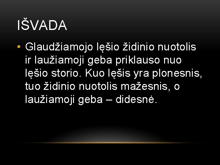 IŠVADA • Glaudžiamojo lęšio židinio nuotolis ir laužiamoji geba priklauso nuo lęšio storio. Kuo