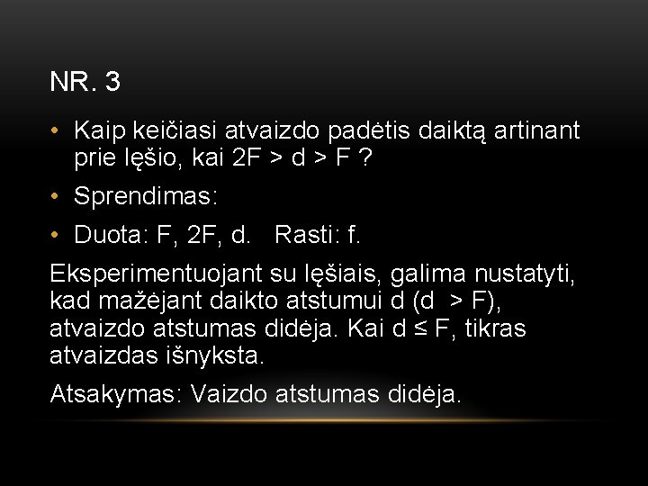 NR. 3 • Kaip keičiasi atvaizdo padėtis daiktą artinant prie lęšio, kai 2 F