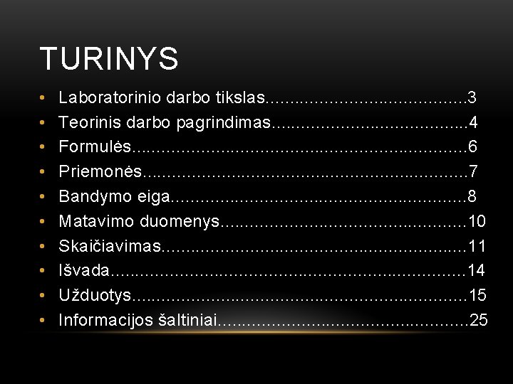 TURINYS • • • Laboratorinio darbo tikslas. . . . . 3 Teorinis darbo