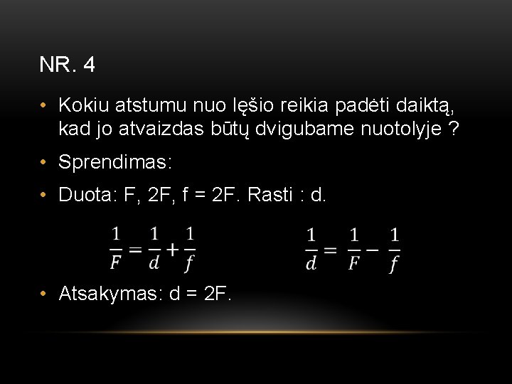 NR. 4 • Kokiu atstumu nuo lęšio reikia padėti daiktą, kad jo atvaizdas būtų