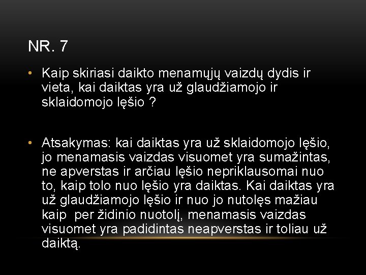 NR. 7 • Kaip skiriasi daikto menamųjų vaizdų dydis ir vieta, kai daiktas yra