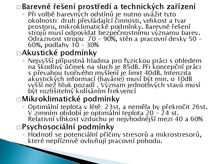 � Barevné řešení prostředí a technických zařízení ◦ Při volbě barevných odstínů je nutno