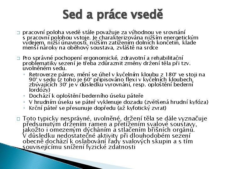 Sed a práce vsedě � � � pracovní poloha vsedě stále považuje za výhodnou